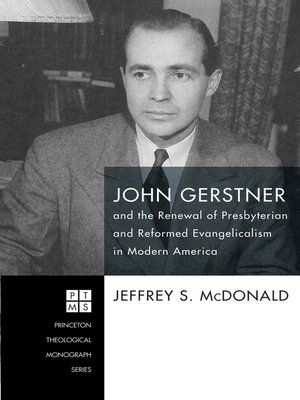 cover image of John Gerstner and the Renewal of Presbyterian and Reformed Evangelicalism in Modern America
